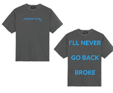 Load image into Gallery viewer, I’ll Never Go Back Broke Tee
